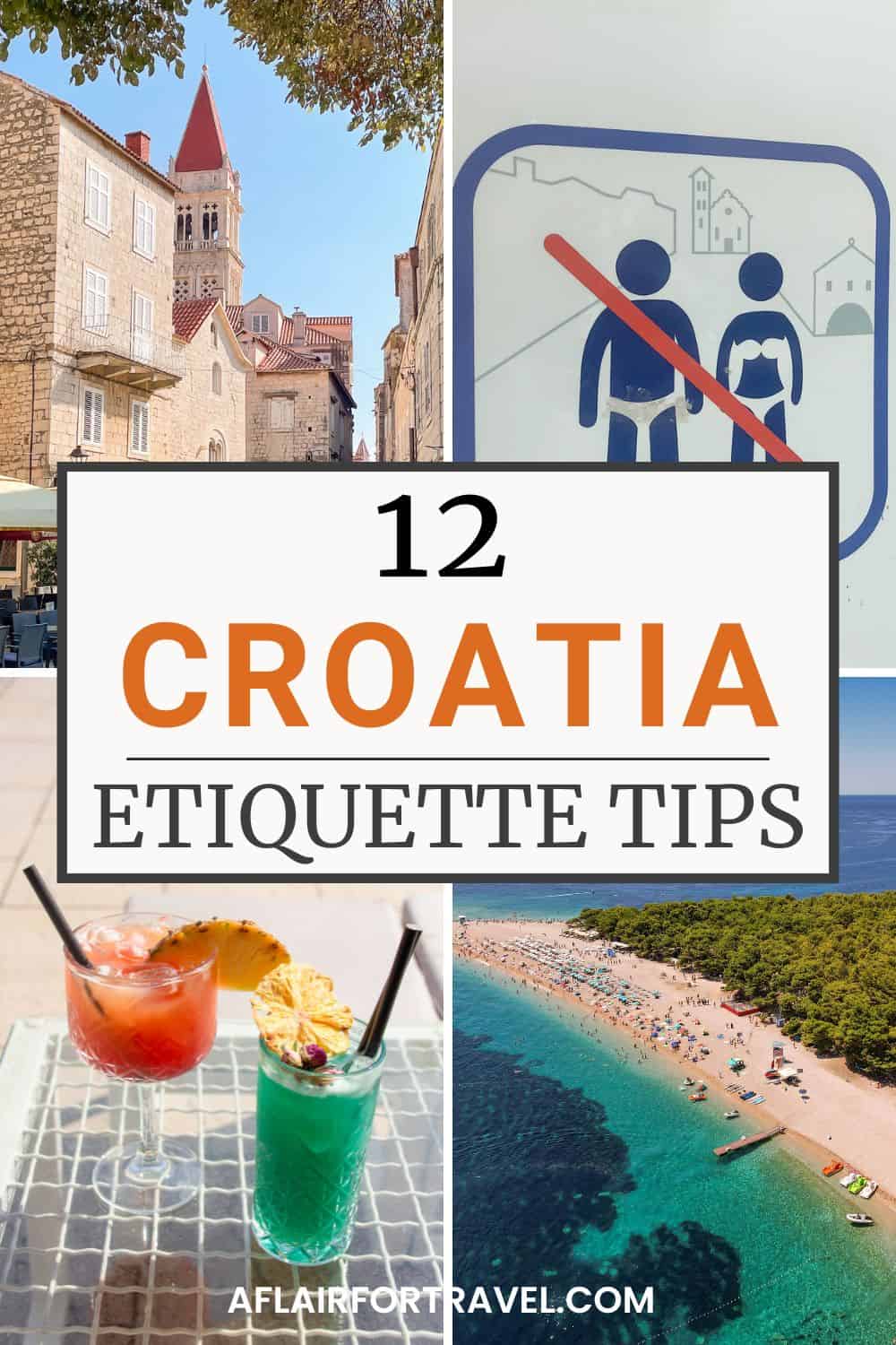 12 Croatia Etiquette Tips - collage showing Trogir's historic stone architecture, a no swimwear sign, tropical cocktails, and aerial view of Zlatni Rat beach