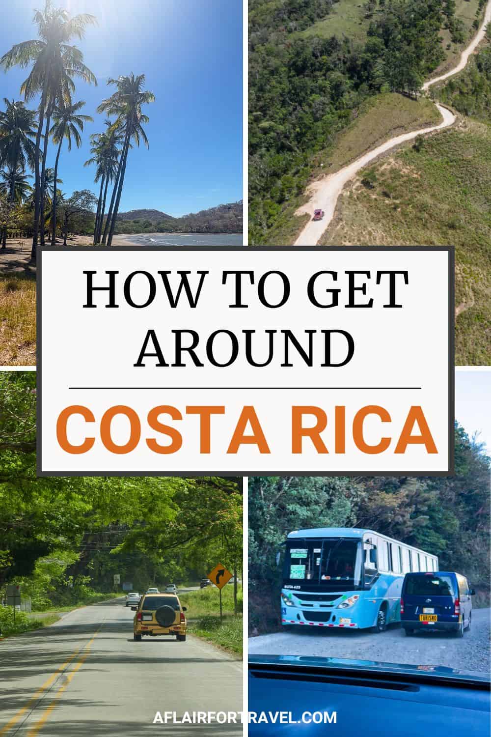 Pinterest pin about how to get around Costa Rica featuring photos of a beach, scenic roads, a bus, and a rental car with the text "How to Get Around Costa Rica.