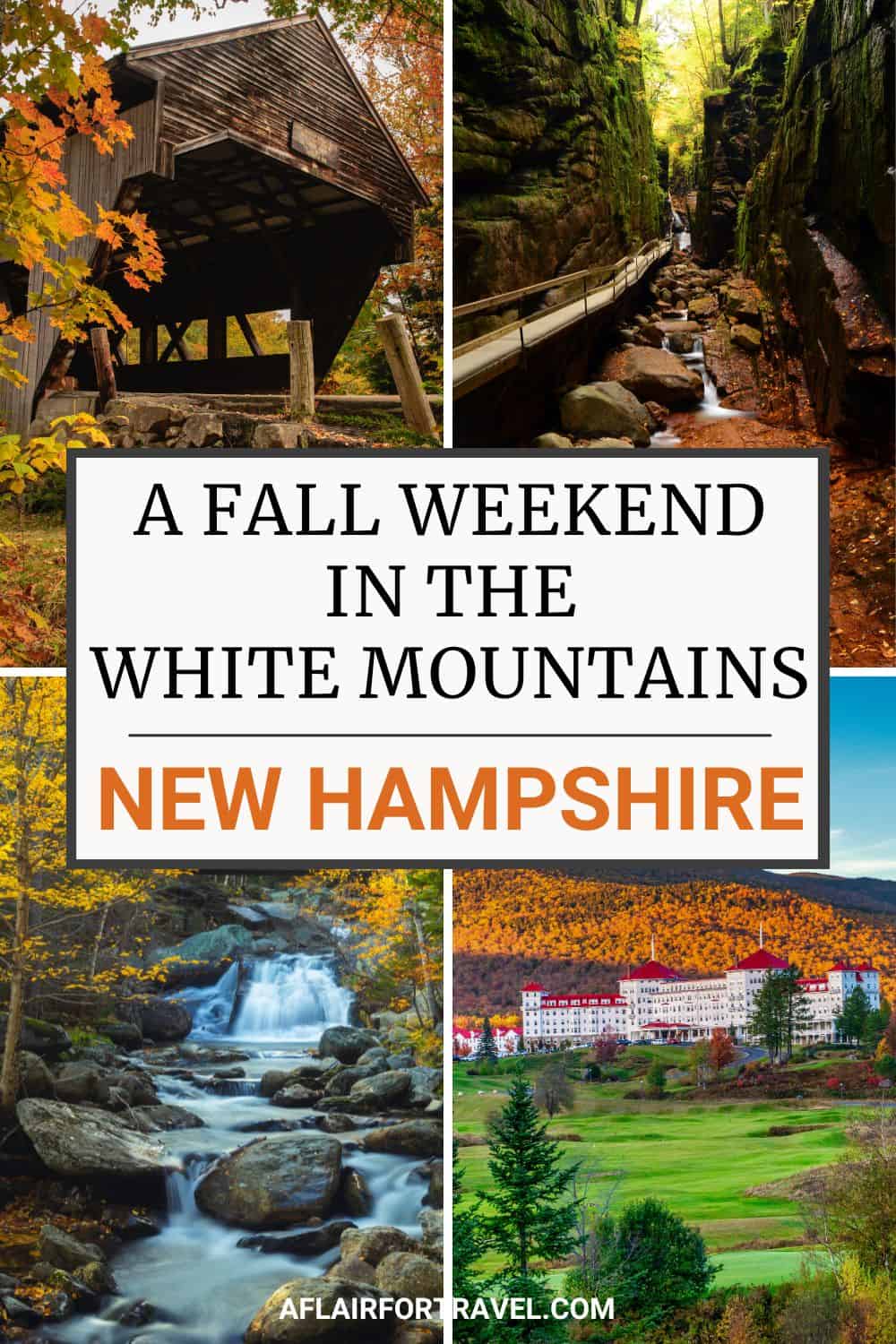 Pinterest graphic featuring four fall scenes in New Hampshire’s White Mountains, including a covered bridge, rocky gorge, waterfall, and Mount Washington Resort. Text reads “A Fall Weekend in the White Mountains” and “New Hampshire.”